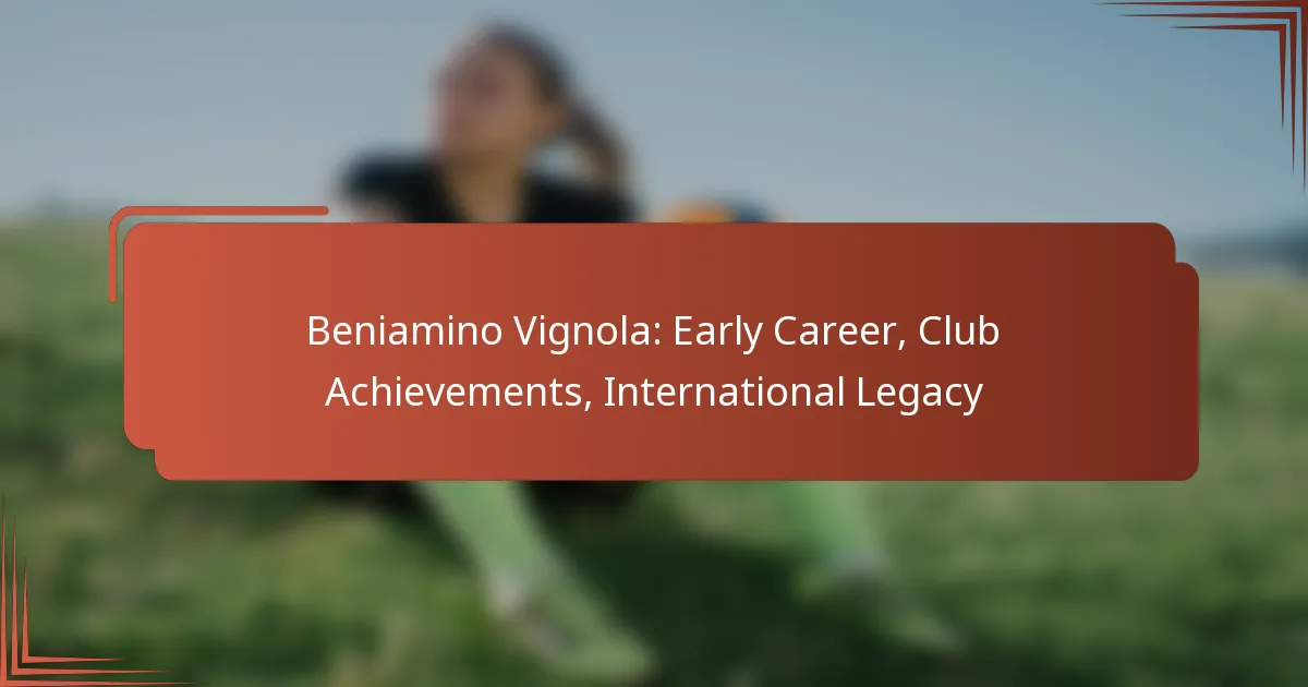 Beniamino Vignola: Early Career, Club Achievements, International Legacy