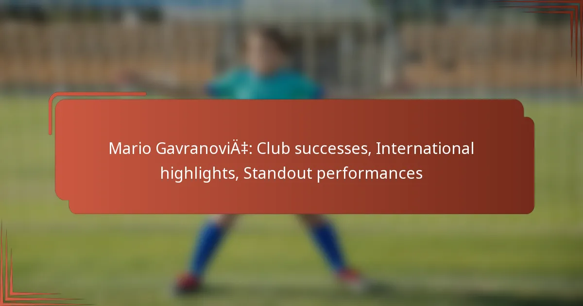 Mario Gavranović: Club successes, International highlights, Standout performances