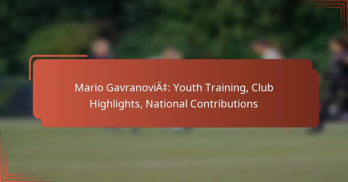 Mario Gavranović: Youth Training, Club Highlights, National Contributions