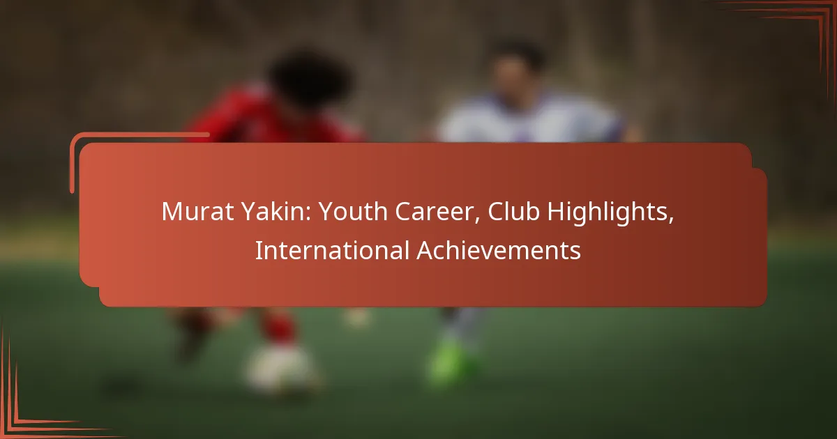 Murat Yakin: Youth Career, Club Highlights, International Achievements