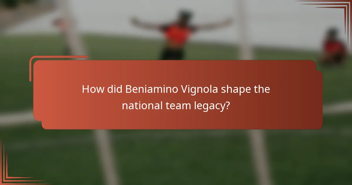 How did Beniamino Vignola shape the national team legacy?