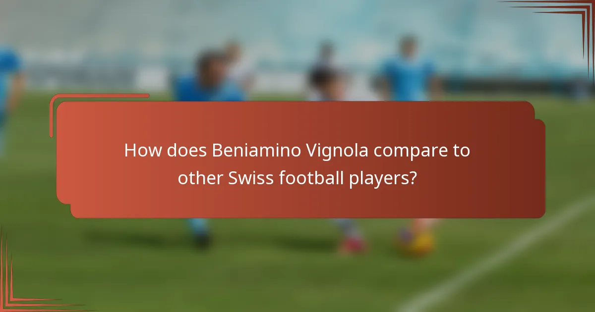 How does Beniamino Vignola compare to other Swiss football players?