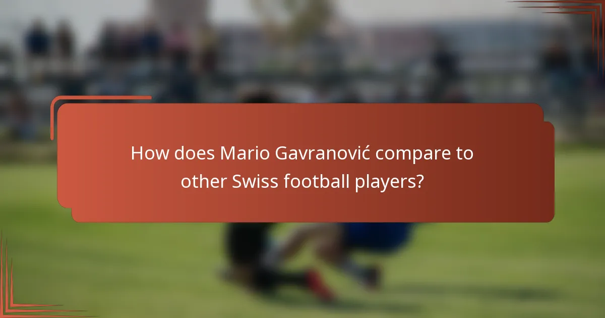 How does Mario Gavranović compare to other Swiss football players?
