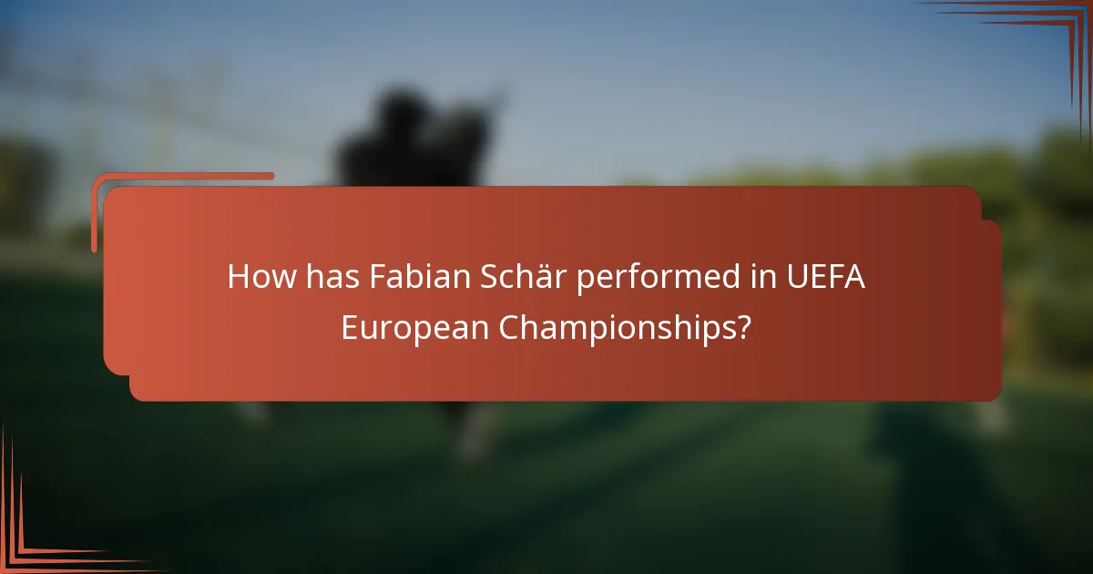 How has Fabian Schär performed in UEFA European Championships?