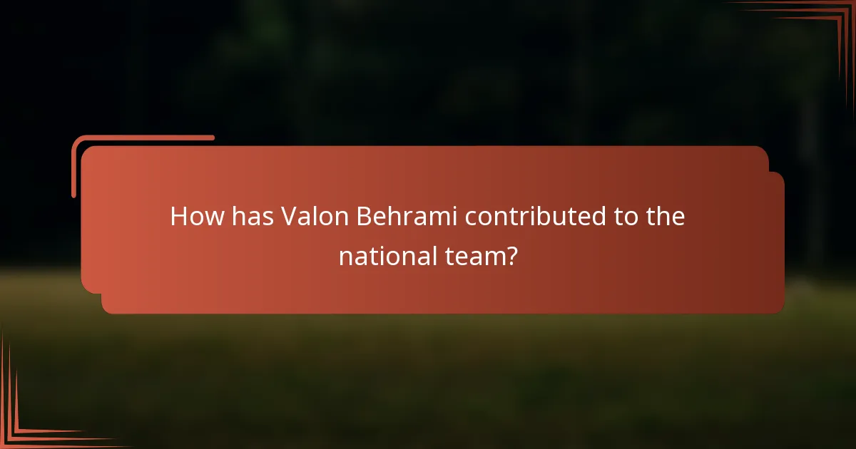 How has Valon Behrami contributed to the national team?