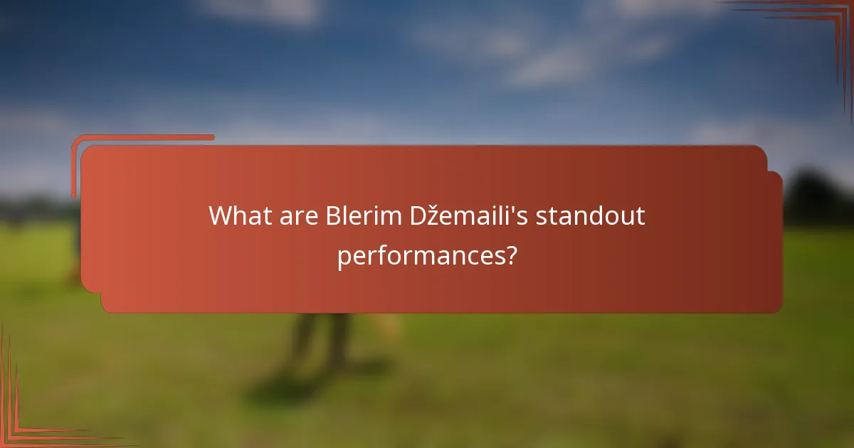 What are Blerim Džemaili's standout performances?