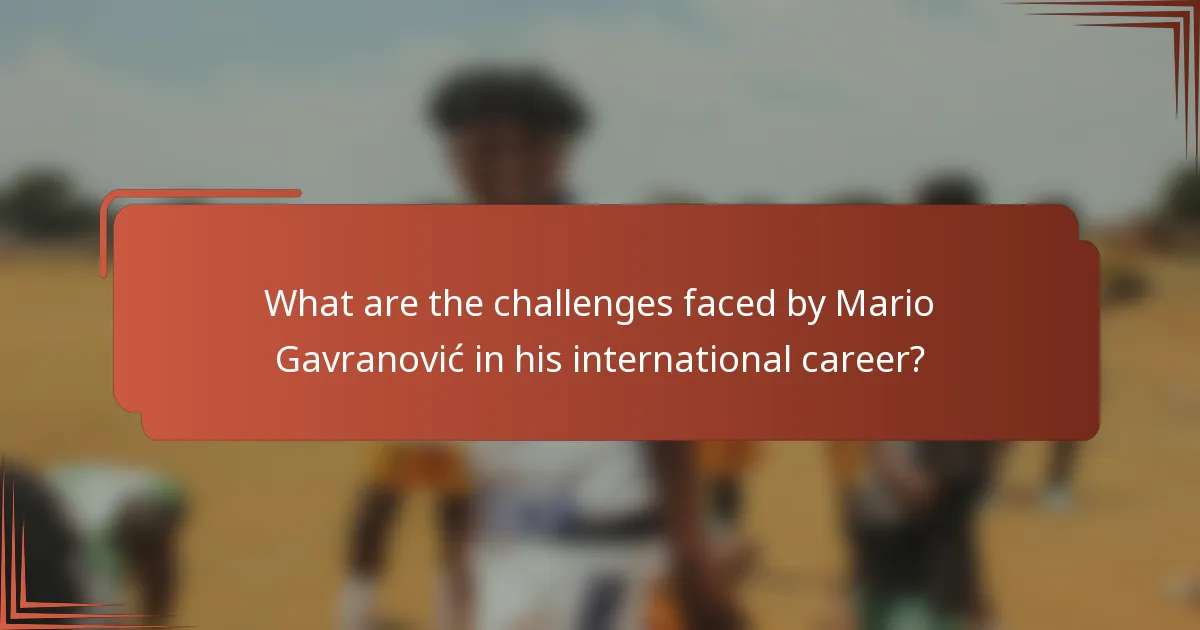 What are the challenges faced by Mario Gavranović in his international career?