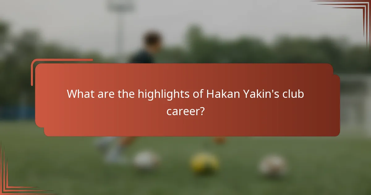 What are the highlights of Hakan Yakin's club career?