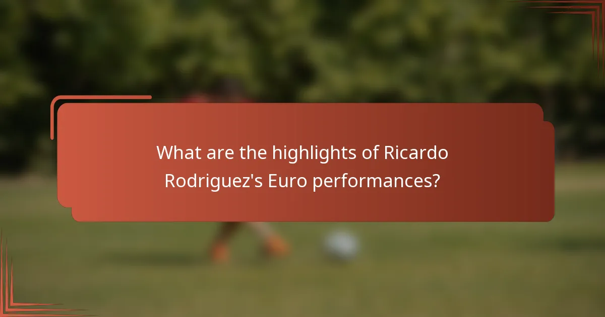What are the highlights of Ricardo Rodriguez's Euro performances?