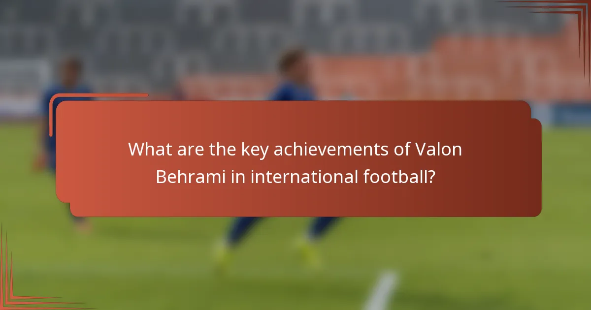 What are the key achievements of Valon Behrami in international football?