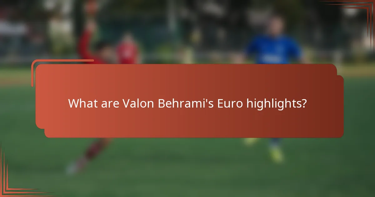 What are Valon Behrami's Euro highlights?