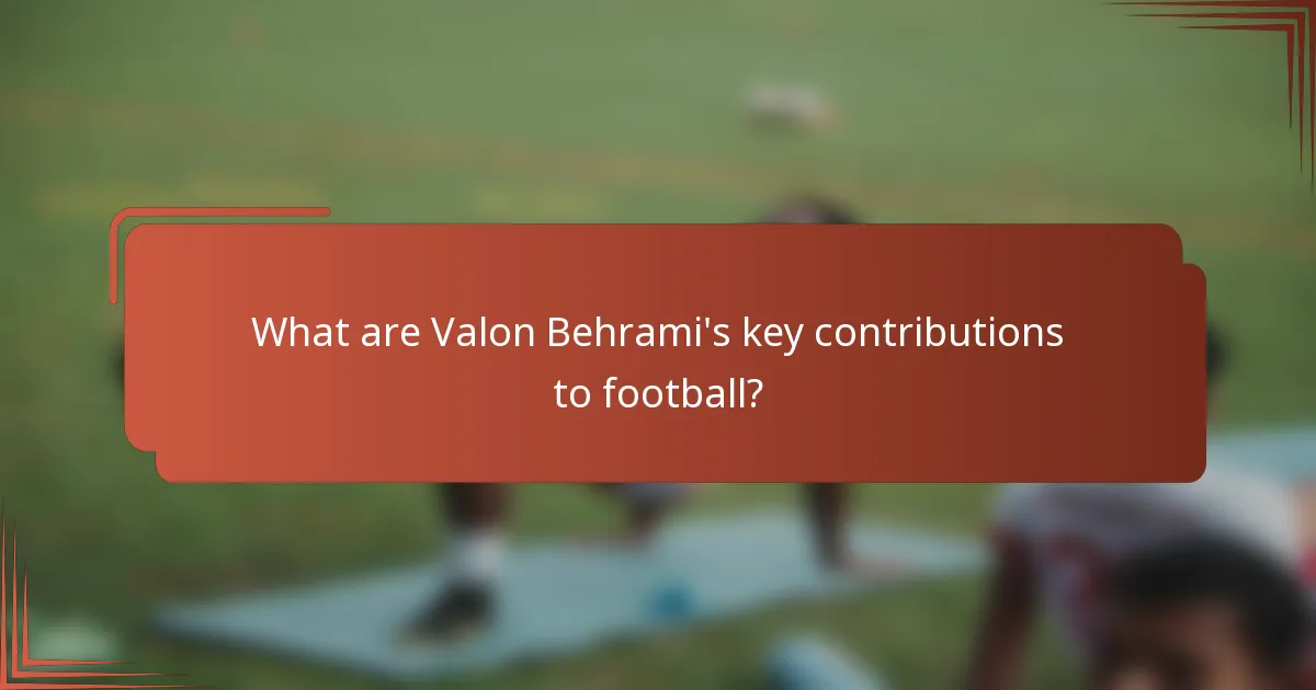 What are Valon Behrami's key contributions to football?