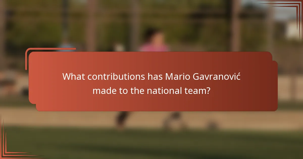 What contributions has Mario Gavranović made to the national team?