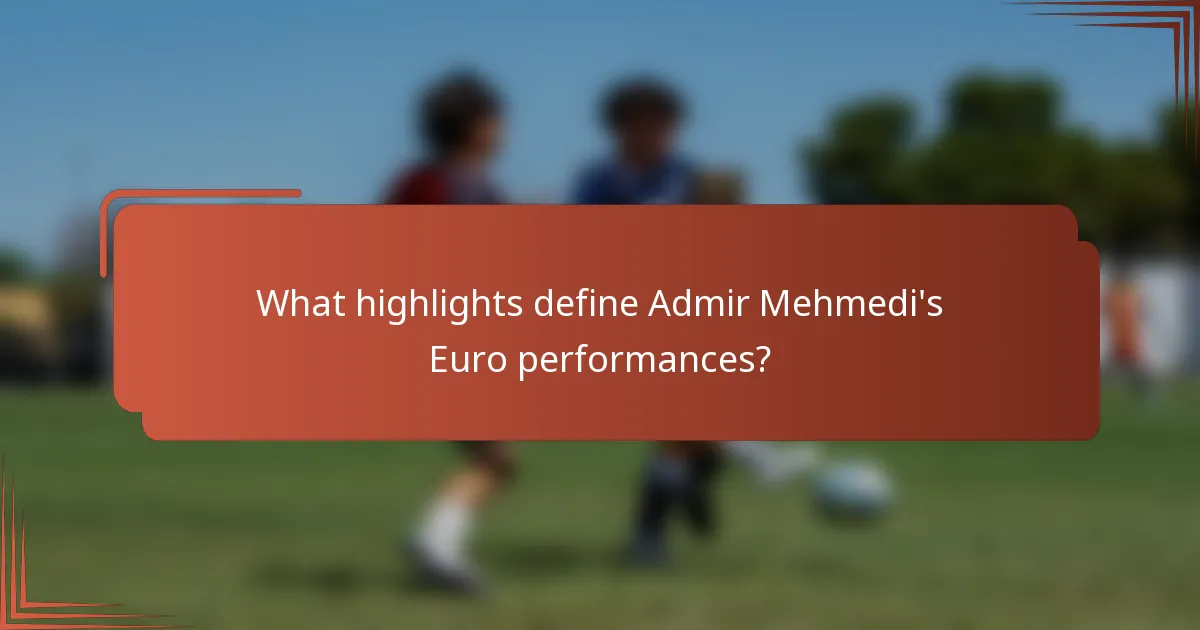 What highlights define Admir Mehmedi's Euro performances?