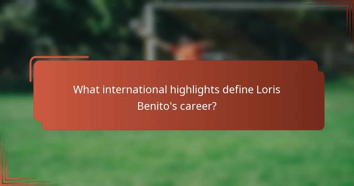 What international highlights define Loris Benito's career?