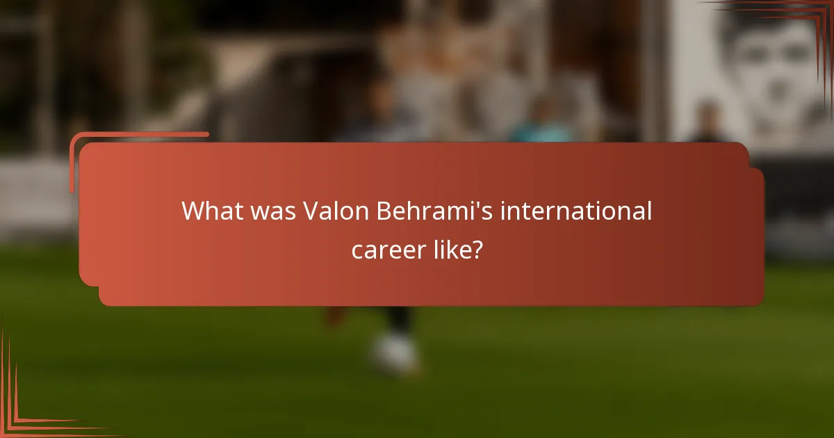 What was Valon Behrami's international career like?