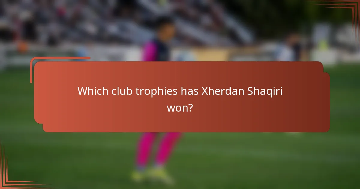 Which club trophies has Xherdan Shaqiri won?